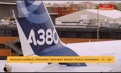 Rasuah Airbus: Pegawai terlibat masih perlu didakwa - TI-UK
