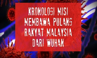 [INFOGRAFIK] Kronologi misi membawa pulang rakyat Malaysia dari Wuhan