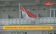 Koronavirus: Dua kes terbaharu di Singapura