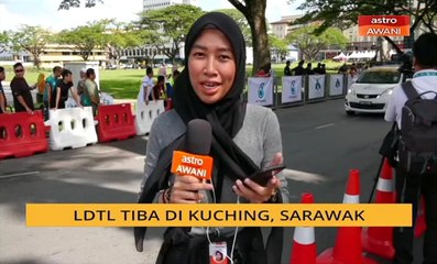 LTdL tiba di Kuching, Sarawak