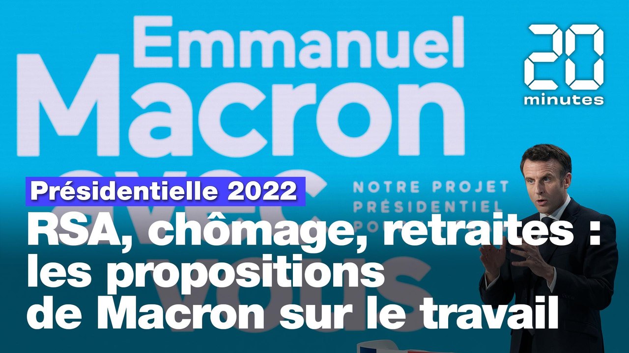 Présidentielle 2022 : RSA, chômage, retraites, les propositions de Macron sur le travail