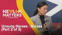 Health Matters: Unsung Heroes - Nurses (Part 2 of 3)