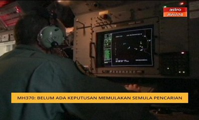 MH370: Belum ada keputusan memulakan semula pencarian