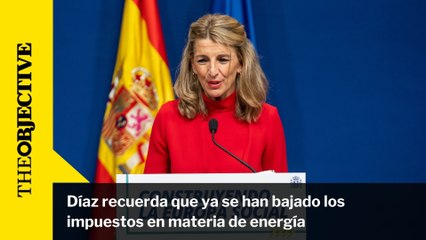 Díaz recuerda que ya se han bajado los impuestos en materia de energía