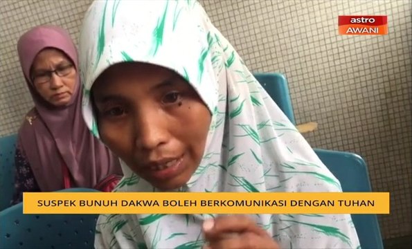 Suspek bunuh dakwa boleh berkomunikasi dengan tuhan