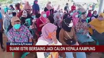 Alasan Suami Istri Bersaing Jadi Kepala Kampung