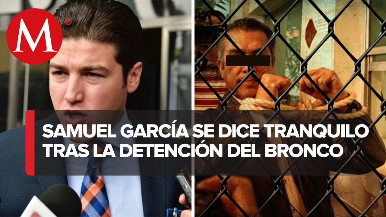 Estoy tranquilo porque hemos hecho lo correcto: Samuel García tras captura de 'El Bronco'