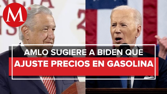 AMLO recomienda a Joe Biden establecer precios máximos en gasolinas