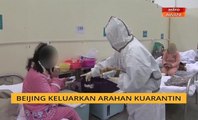 COVID-19: Beijing keluarkan arahan kuarantin