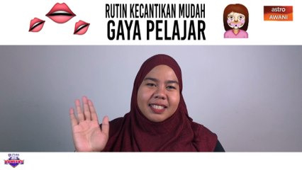 #AWANIRangers: Rutin Kecantikan Mudah Gaya Pelajar
