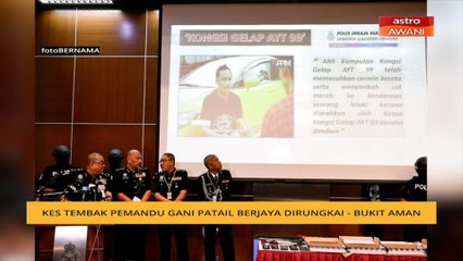 Polis berjaya rungkai kes tembak pemandu Gani Patail