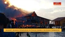 Resort, rumah penduduk di Pulau Mabul musnah kebakaran
