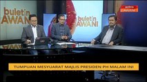 Buletin AWANI Khas: Tumpuan Mesyuarat Majlis Presiden PH malam ini