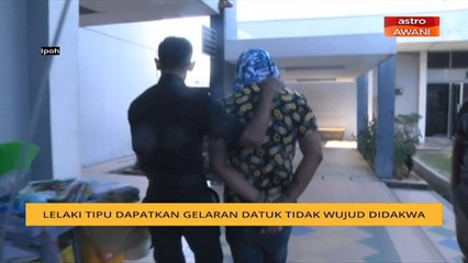 Lelaki tipu dapatkan gelaran Datuk tidak wujud didakwa
