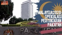 Malaysia2020: Apakah yang dimaksudkan dengan kerajaan yang stabil? Ini penjelasan penganalisis politik