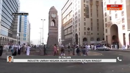 Industri umrah negara alami kerugian jutaan ringgit