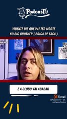 Vidente afirma que terá morte a facadas no BBB22