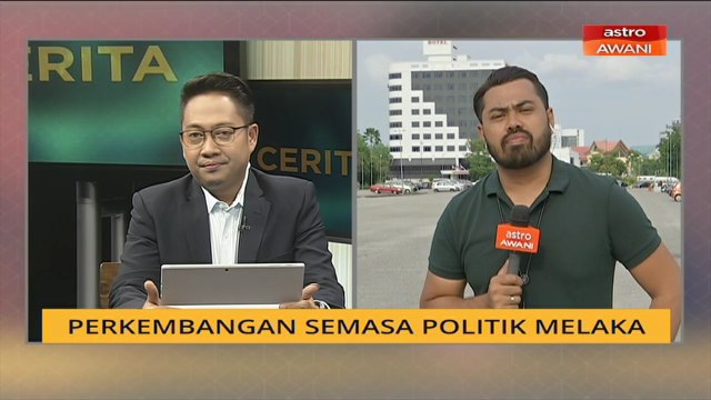 Cerita Sebalik Berita: Perkembangan semasa politik Melaka