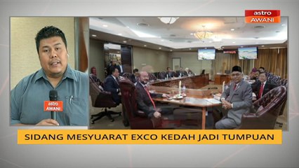 Malaysia2020: Sidang Mesyuarat Exco Kedah jadi tumpuan