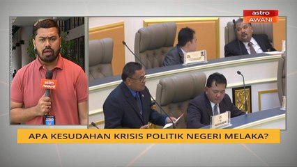 Malaysia2020: Apa kesudahan krisis politik negeri Melaka?