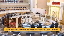 Cerita Sebalik Berita: Teka-teki siapa Ketua Menteri Melaka?
