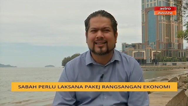 Sabah perlu laksana pakej rangsangan ekonomi