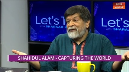Let's Talk: Shahidul Alam - Capturing the World