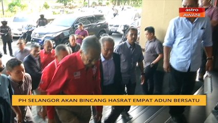 PH Selangor akan bincang hasrat empat Adun Bersatu