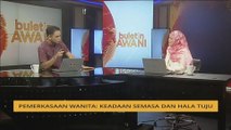 Buletin AWANI Khas: Pemerkasaan Wanita di Malaysia, dahulu dan sekarang