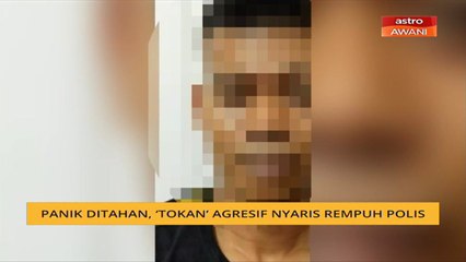 Panik ditahan, 'tokan' agresif nyaris rempuh polis