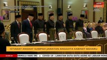 Istiadat mengangkat sumpah bagi pelantikan anggota Kabinet baharu oleh Menteri