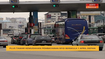 PLUS tawar kemudahan pembayaran RFID bermula 1 April depan