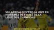 Villarreal offre la Juventus en 8e de finale de la Ligue des Champions