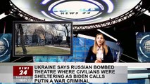 Ukraine says Russian bombed theatre where civilians were sheltering as Biden calls Putin a war crimi