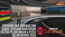 AWANI Sarawak [11/03/2020] - Perjuang hak Sarawak dan Sabah, bersama mantapkan sektor pelancongan & Pesta Belon Borneo 2020