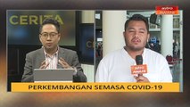 Cerita Sebalik Berita: Perkembangan semasa COVID-19