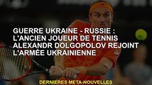 Guerre Ukraine-Russie: l'ancien joueur de tennis Alexander Dolgopolov rejoint l'armée ukrainienne