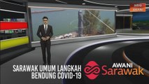 AWANI Sarawak [16/03/2020] - Sarawak umum langkah bendung COVID-19