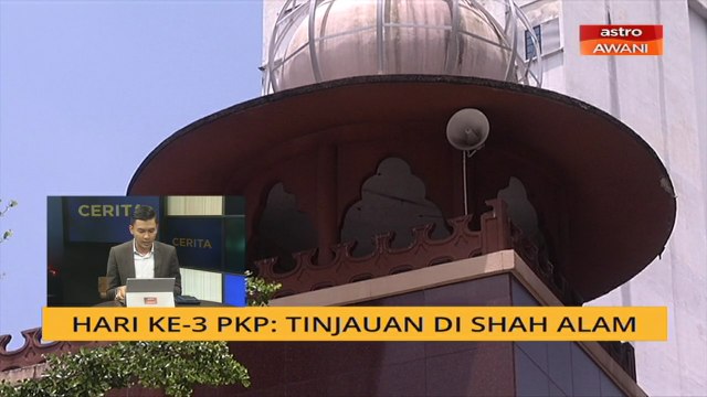Cerita Sebalik Berita: Hari ke-3 PKP; Tinjauan di Shah Alam