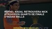 Rafael Nadal retrouvera Nick Kyrgios en quarts de finale à Indian Wells