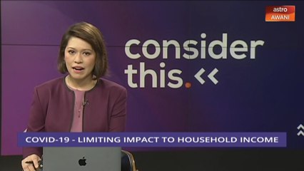 Consider This: COVID-19 (Part 1) limit impact on household income