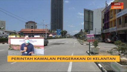 Cerita Sebalik Berita: Perintah Kawalan Pergerakan di Kelantan