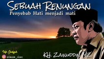 KH. Zainuddin MZ - The Cause of the Heart to Die - The Journey of Human Life (Very Touching the Heart)