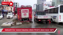 Yangın ihbarına giden itfaiye aracı kaza yaptı