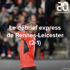 Le débrief express de Rennes Leicester (2-1)