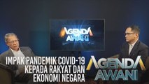 Agenda AWANI: Impak pandemik Covid-19 kepada rakyat dan ekonomi negara