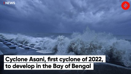 Cyclone Asani, first cyclone of 2022, to develop in the Bay of Bengal