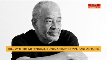 Bill Withers meninggal dunia akibat komplikasi jantung