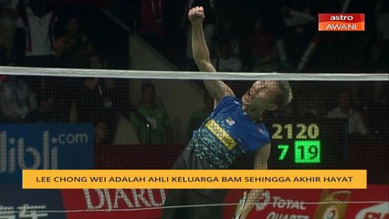 Lee Chong Wei adalah ahli keluaraga BAM sehingga akhir hayat
