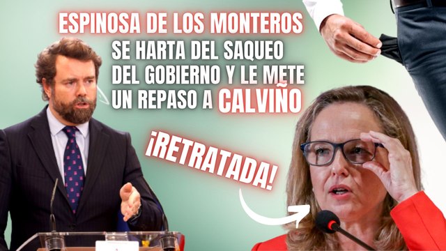 Espinosa de los Monteros se harta del saqueo del Gobierno y le mete un repaso descomunal a Nadia Calviño